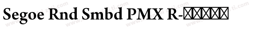 Segoe Rnd Smbd PMX R字体转换
